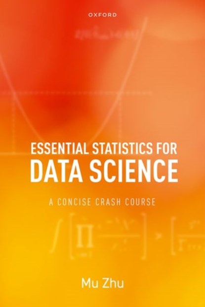 Essential Statistics for Data Science, MU (PROFESSOR,  Professor, University of Waterloo) Zhu - Gebonden - 9780192867735