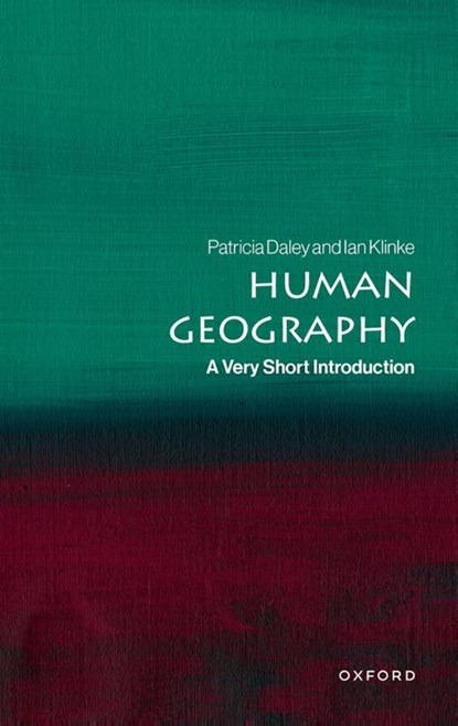 Human Geography, Patricia (Professor of the Human Geography of Africa at University of Oxford) Daley ; Ian (Associate Professor in Human Geography at the University of Oxford) Klinke - Paperback - 9780192869302