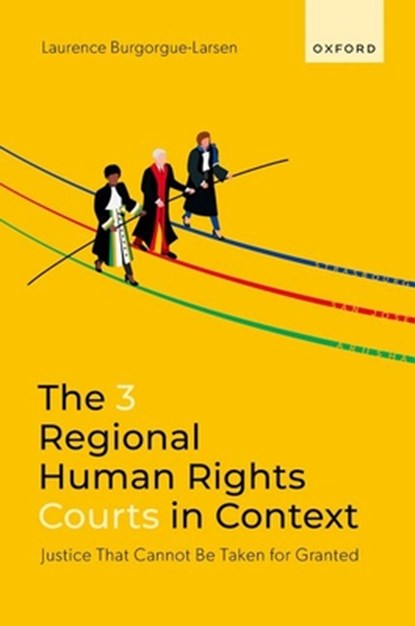 The 3 Regional Human Rights Courts in Context, LAURENCE (UNIVERSITY PROFESSOR (PUBLIC LAW),  University Professor (Public Law), University of Paris) Burgorgue-Larsen - Gebonden - 9780192871459