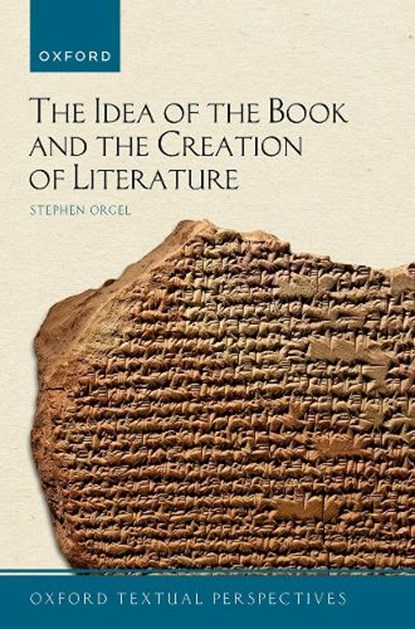The Idea of the Book and the Creation of Literature, Stephen (J. E. Reynolds Professor in Humanities Orgel - Gebonden - 9780192871534