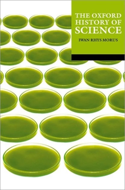 The Oxford History of Science, Iwan (Professor of History Rhys Morus - Paperback - 9780192883995