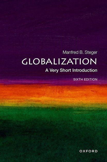 Globalization: A Very Short Introduction, PROF MANFRED B. (PROFESSOR OF SOCIOLOGY,  Professor of Sociology, University of Hawai'i at Manoa) Steger - Paperback - 9780192886194
