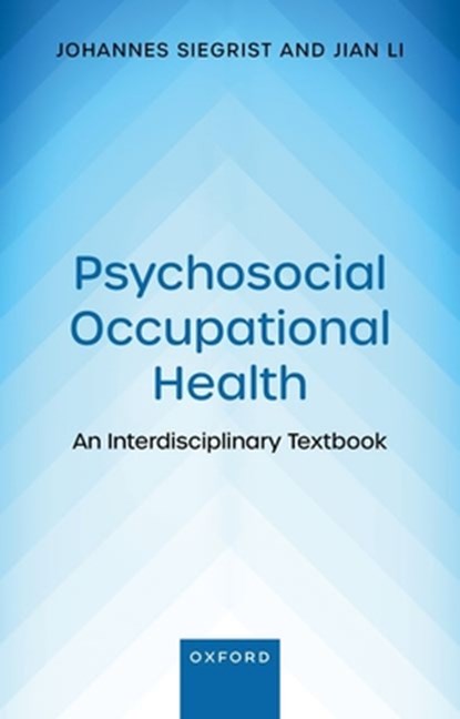 Psychosocial Occupational Health, Prof Johannes (Professor Emeritus of Medical Sociology Siegrist ; Prof Jian (Professor of Occupational Health Li - Paperback - 9780192887924