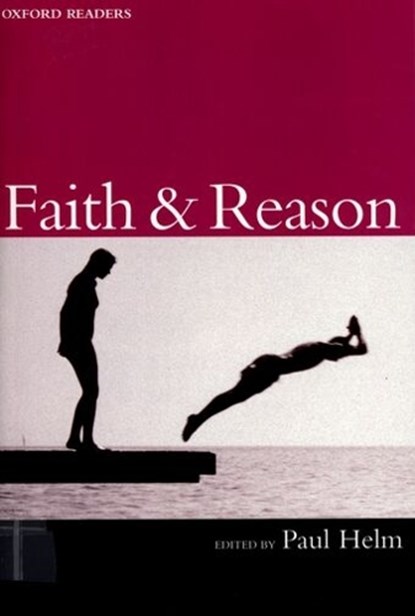 Faith and Reason, PAUL (PROFESSOR OF THE HISTORY AND PHILOSOPHY OF RELIGION,  Professor of the History and Philosophy of Religion, King's College, London) Helm - Paperback - 9780192892904