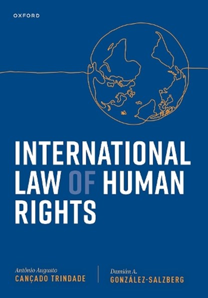 International Law of Human Rights, Judge Antonio Augusto (former Judge of the International Court of Justice Cancado Trindade ; Damian A. (Associate Professor of Law Gonzalez-Salzberg - Paperback - 9780192893499