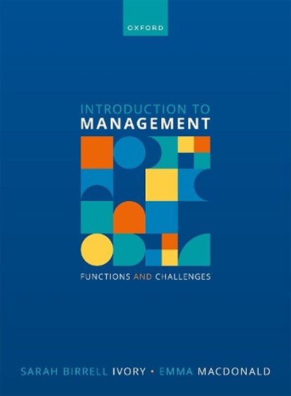 Introduction to Management, Sarah Birrell (Senior Lecturer in Climate Change and Business Strategy Ivory ; Emma (Charles Huang Chair in International Business and Director of the Stephen Young Institute Macdonald - Paperback - 9780192893512