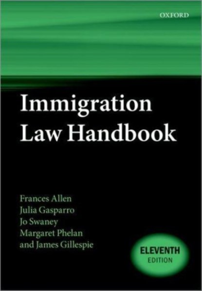 Immigration Law Handbook, Frances (Barrister Allen ; Julia (Barrister Gasparro ; Jo (Judge of the First-tier Tribunal Swaney ; Margaret (Former immigration barrister and First-Tier Tribunal Judge Phelan - Paperback - 9780192896292