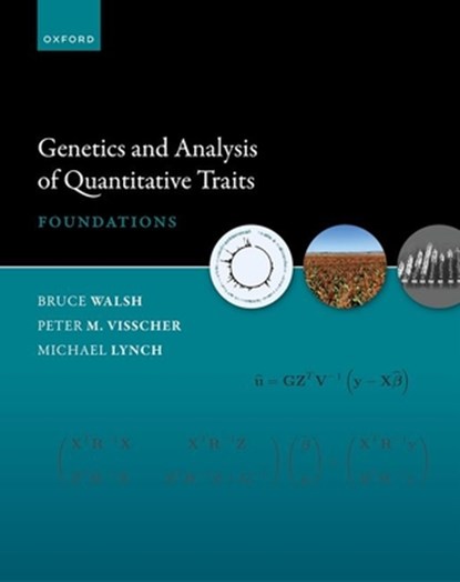 Genetics and Analysis of Quantitative Traits, Prof Bruce (Professor Walsh ; Prof Peter M. (Professor of Quantitative Genetics Visscher ; Prof Michael (Director Lynch - Gebonden - 9780192898180