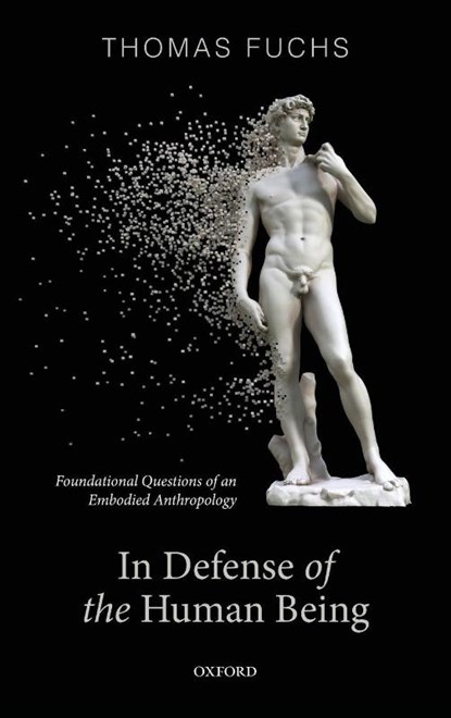 In Defence of the Human Being, Thomas (Karl Jaspers Professor of Philosophy and Psychiatry Fuchs - Gebonden - 9780192898197
