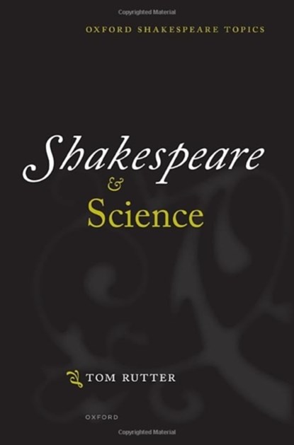Shakespeare and Science, Tom (Senior Lecturer in Shakespeare and Renaissance Drama Rutter - Paperback - 9780192898555