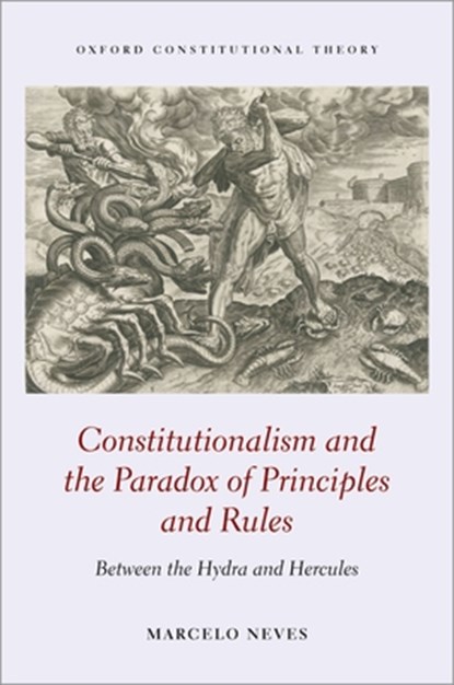 Constitutionalism and the Paradox of Principles and Rules, MARCELO (PROFESSOR OF PUBLIC LAW,  Professor of Public Law, University of Brasilia Law School) Neves - Gebonden - 9780192898746