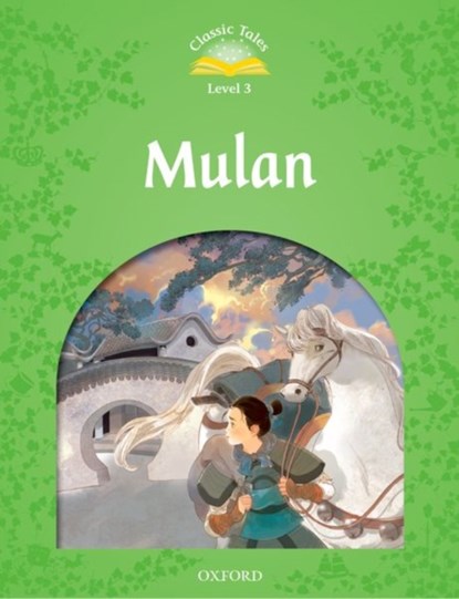 Classic Tales Second Edition: Level 3: Mulan, Rachel Bladon - Paperback - 9780194100069