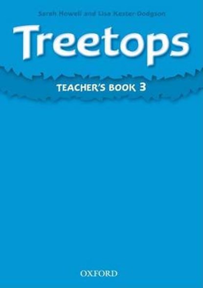 Treetops 3: Teacher's Book, Sarah Howell ; Lisa Kester-Dodgson - Paperback - 9780194150118