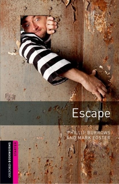 Oxford Bookworms Library: Starter Level:: Escape, Phillip Burrows ; Mark Foster - Paperback - 9780194234122