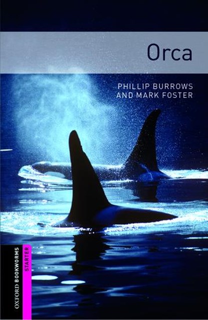 Oxford Bookworms Library: Starter Level:: Orca, Phillip Burrows ; Mark Foster - Paperback - 9780194234245