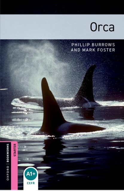Oxford Bookworms Library: Starter: Orca, Phillip Burrows ; Mark Foster - Paperback - 9780194234245