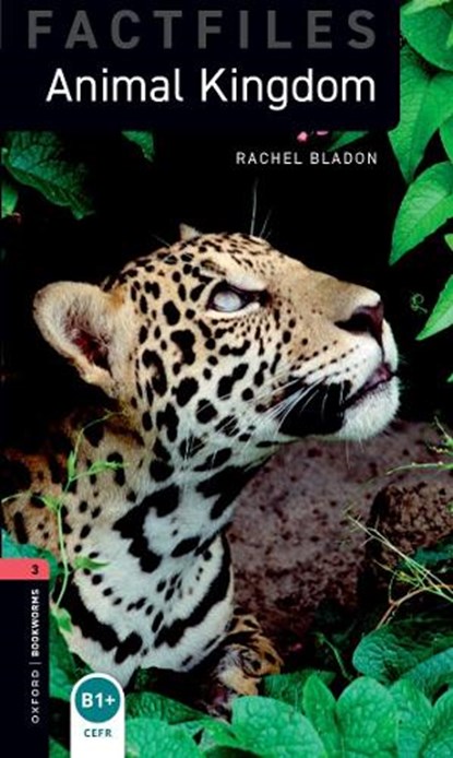 Oxford Bookworms Library Factfiles: Level 3:: Animal Kingdom, Rachel Bladon - Paperback - 9780194236744