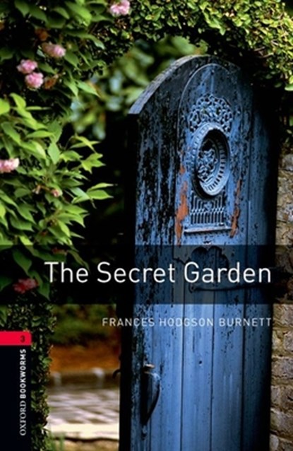 Oxford Bookworms Library: The Secret Garden: Level 3: 1000-Word Vocabulary, Frances Hodgson Burnett - Paperback - 9780194237543