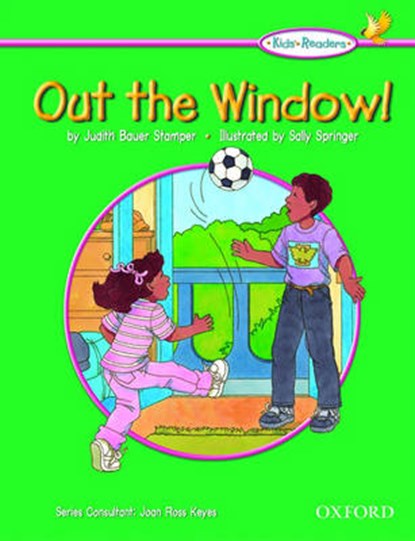 Kids' Readers: Out the Window!, Judith Bauer Stamper ; Joan Ross Keyes - Paperback - 9780194309271
