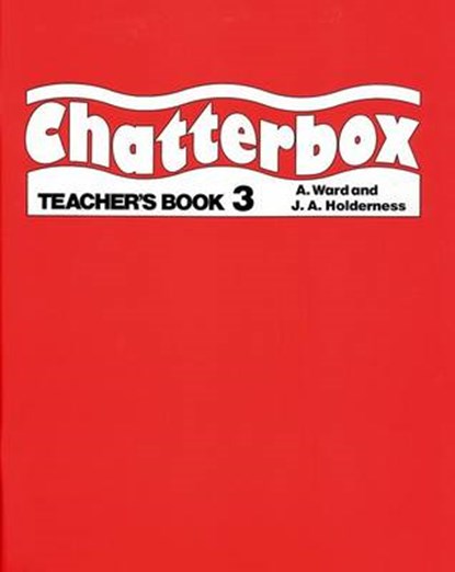 Chatterbox: Level 3: Teacher's Book, Jackie Holderness ; A. Ward - Paperback - 9780194324410