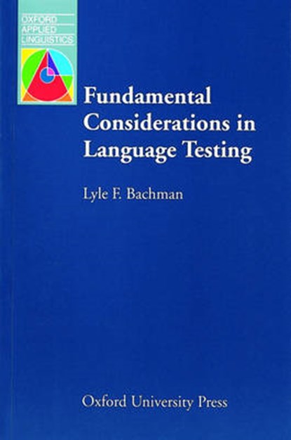 Fundamental Considerations in Language Testing, BACHMAN,  Lyle F. - Paperback - 9780194370035