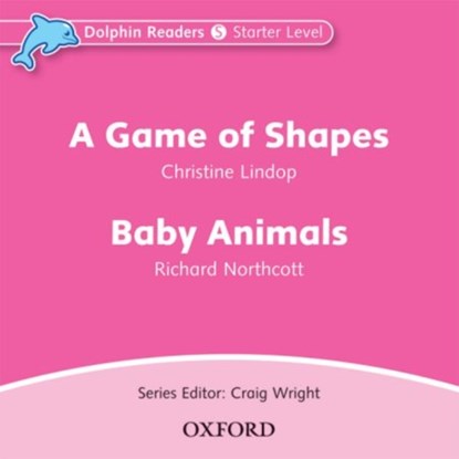 Dolphin Readers: Starter Level: A Game of Shapes & Baby Animals Audio CD, Christine Lindop ; Richard Northcott - AVM - 9780194402040