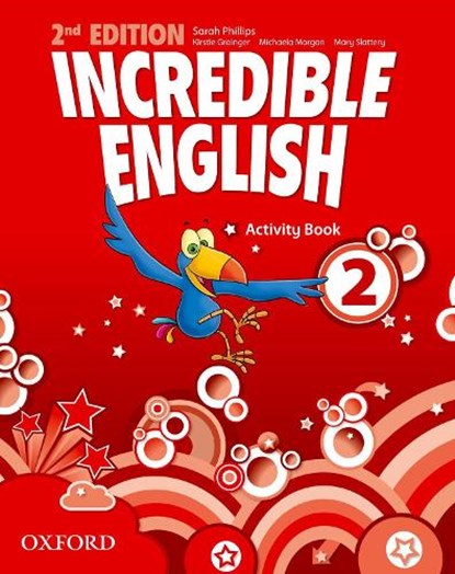 Incredible English: 2: Activity Book, Sarah Phillips ; Kristie Grainger ; Michaela Morgan ; Mary Slattery - Paperback - 9780194442411