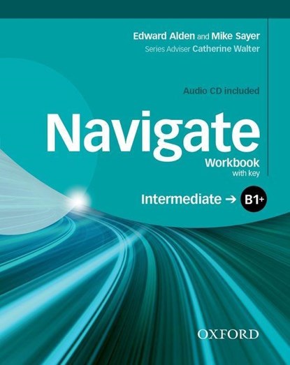 Navigate: B1+ Intermediate: Workbook with CD (with key), Mike Sayer ;  Edward Alden - Paperback - 9780194566667