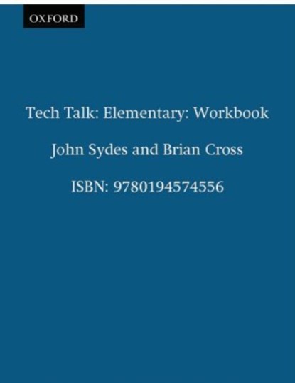 Tech Talk Elementary: Workbook, John Sydes ; Brian Cross - Paperback - 9780194574556