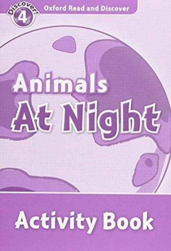 Oxford Read and Discover: Level 4: Animals at Night Activity Book