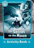 Oxford Read and Imagine: Level 6:: The Secret on the Moon activity book | Paul Shipton | 