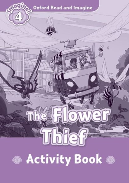 Oxford Read and Imagine: Level 4: The Flower Thief Activity Book, Paul Shipton - Paperback - 9780194737029