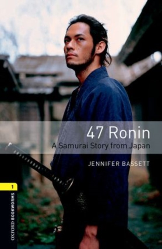 Oxford Bookworms Library: Level 1:: 47 Ronin: A Samurai Story from Japan