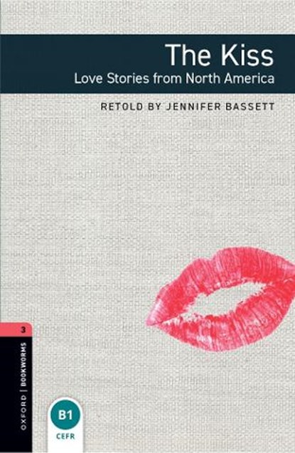 Oxford Bookworms Library: Level 3: The Kiss: Love Stories from North America, Jennifer Bassett - Paperback - 9780194786157