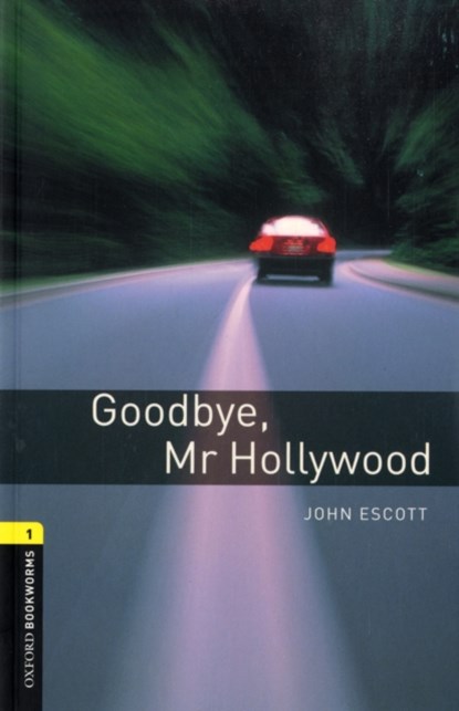 Oxford Bookworms Library: Level 1:: Goodbye, Mr Hollywood, John Escott - Paperback - 9780194789059