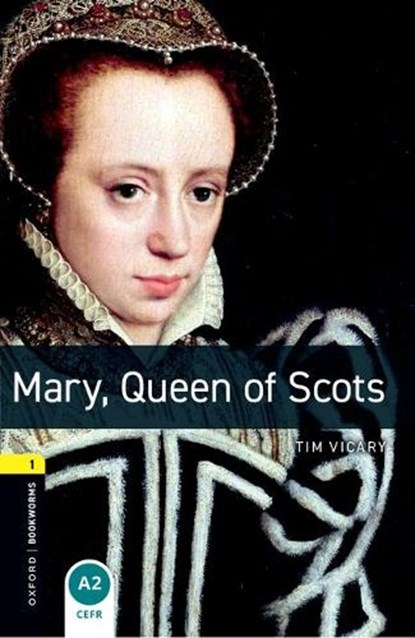Oxford Bookworms Library: Level 1:: Mary, Queen of Scots, Tim Vicary - Paperback - 9780194789097