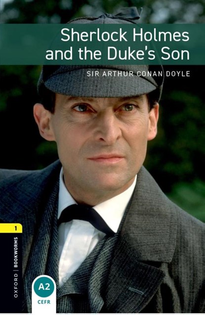 Oxford Bookworms Library: Level 1: Sherlock Holmes and the Duke's Son, Arthur Conan Doyle ; Jennifer Bassett - Paperback - 9780194789196