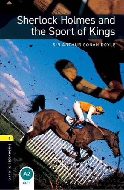 Oxford Bookworms Library: Level 1: Sherlock Holmes and the Sport of Kings, Sir Arthur Conan Doyle ; Jennifer Bassett - Paperback - 9780194789202