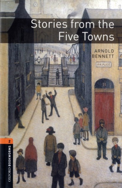 Oxford Bookworms Library: Level 2:: Stories from the Five Towns, Arnold Bennett ; Nick Bullard - Paperback - 9780194790727