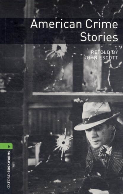 Oxford Bookworms Library: Level 6:: American Crime Stories, John Escott - Paperback - 9780194792530