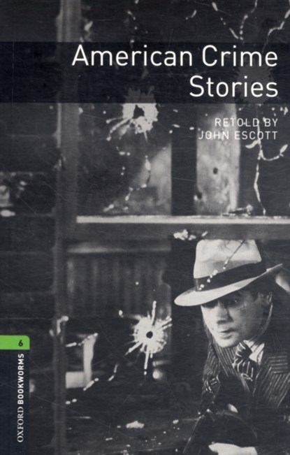 Oxford Bookworms Library: Level 6: American Crime Stories, John Escott - Paperback - 9780194792530