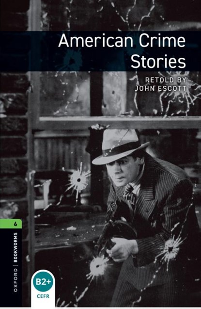 Oxford Bookworms Library: Level 6: American Crime Stories, John Escott - Paperback - 9780194792530