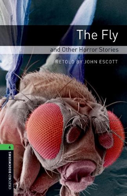 Oxford Bookworms Library: Level 6:: The Fly and Other Horror Stories, John Escott - Paperback - 9780194792615