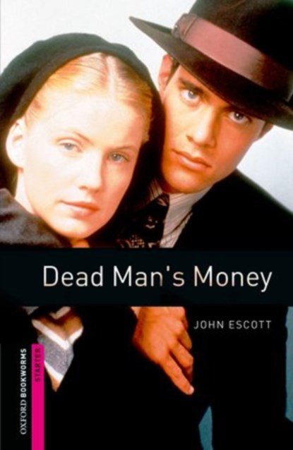 Oxford Bookworms Library: Starter Level:: Dead Man's Money, John Escott - Paperback - 9780194793650