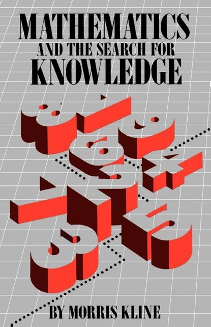 Mathematics and the Search for Knowledge, Morris Kline - Paperback - 9780195042306