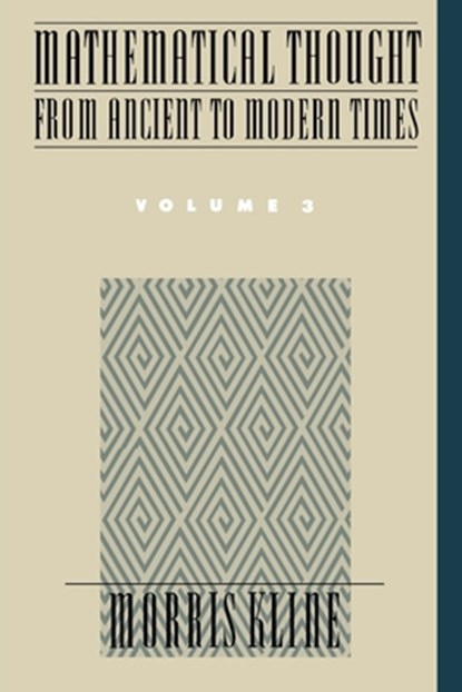 Mathematical Thought from Ancient to Modern Times: Mathematical Thought from Ancient to Modern Times, Volume 3, Morris (former Professor of Mathematics Kline - Paperback - 9780195061376