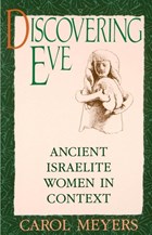 Discovering Eve | Meyers, Carol (associate Professor of Religion, Associate Professor of Religion, Duke University) | 