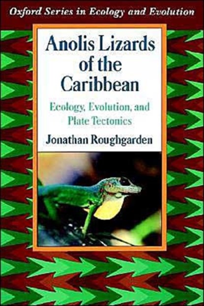 Anolis Lizards of the Caribbean, JONATHAN (PROFESSOR,  Department of Biological Sciences, Professor, Department of Biological Sciences, Stanford University, USA) Roughgarden - Gebonden - 9780195067316