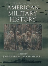 The Oxford Companion to American Military History | Chambers, John (chair, Department of History, Chair, Department of History, Rutgers University) | 