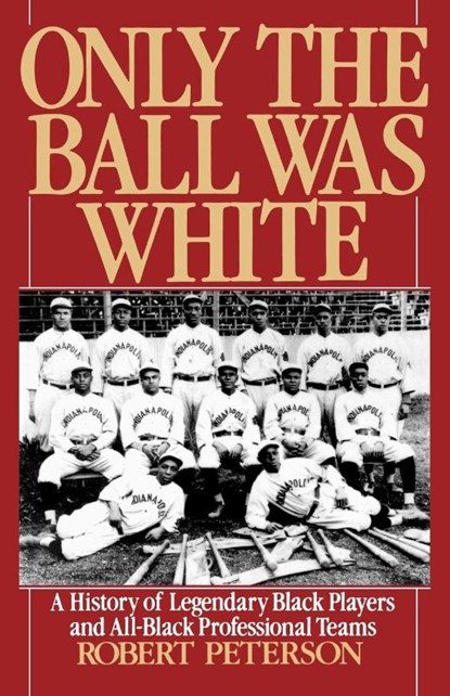 Only the Ball Was White, Robert Peterson - Paperback - 9780195076370